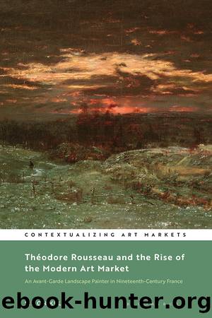 Thodore Rousseau and the Rise of the Modern Art Market by Simon Kelly;