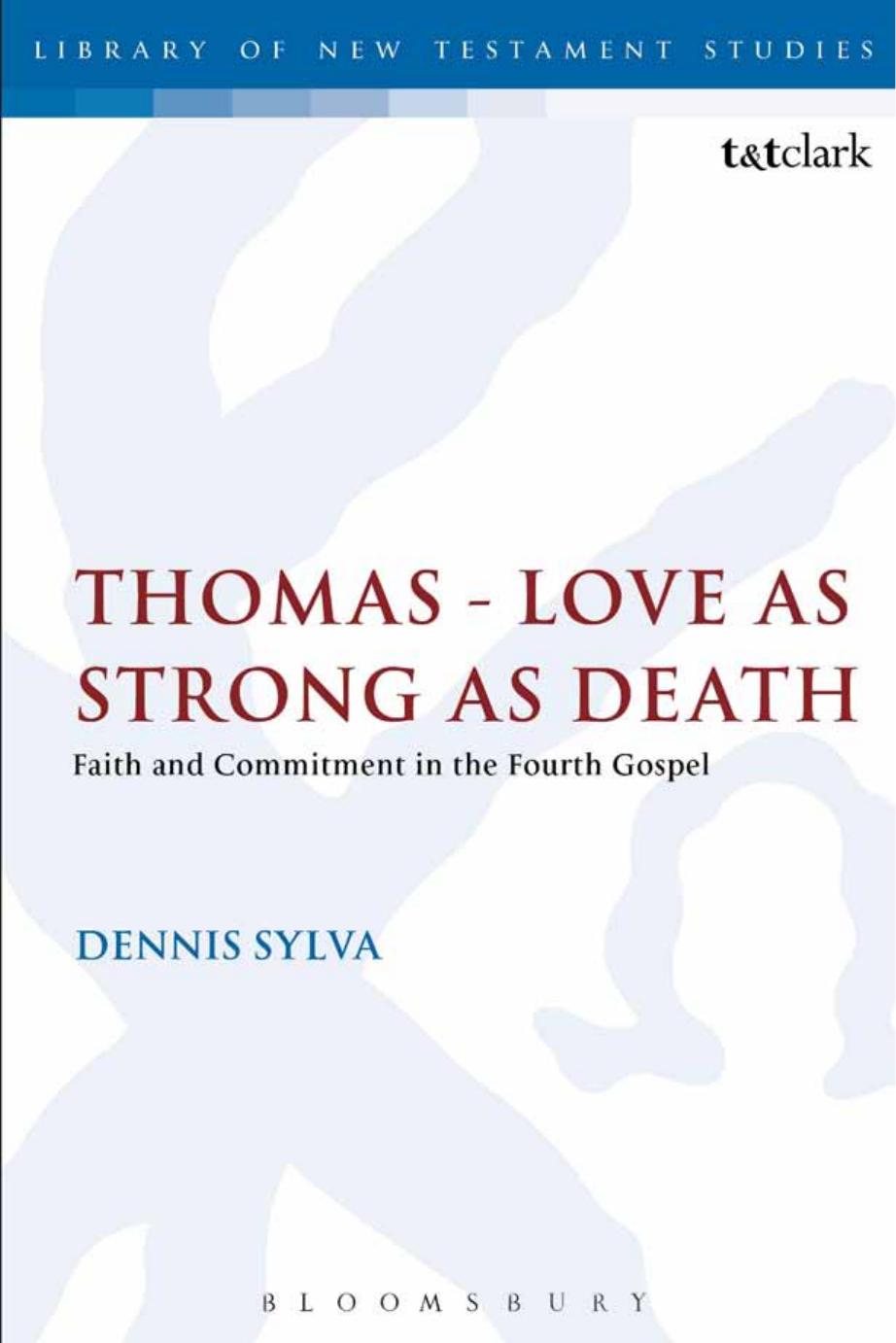 Thomas - Love as Strong as Death: Faith and Commitment in the Fourth Gospel by Dennis Sylva