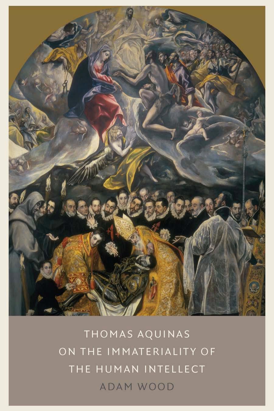 Thomas Aquinas on the Immateriality of the Human Intellect by Adam Wood