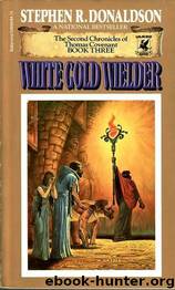 Thomas Covenant 6 - White Gold Wielder by Stephen R. Donaldson