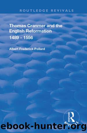 Thomas Cranmer and the English Reformation 1489-1556 by Albert Frederick Pollard