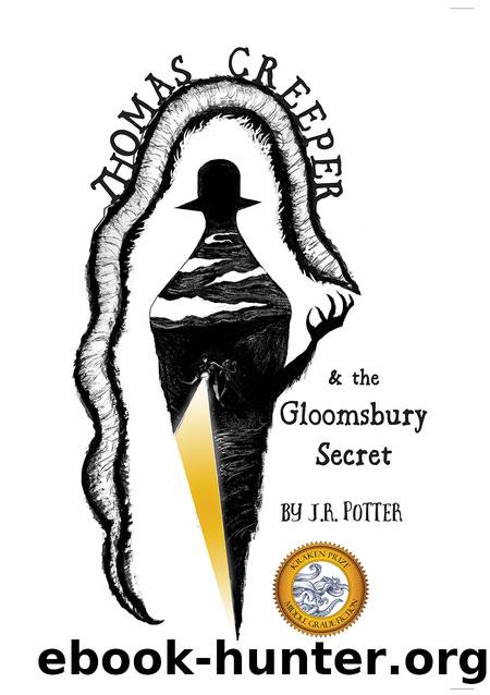 Thomas Creeper and the Gloomsbury Secret by J.R. Potter