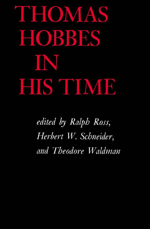 Thomas Hobbes in His Time by Ralph Ross Herbert W. Schneider and Theodore Waldman