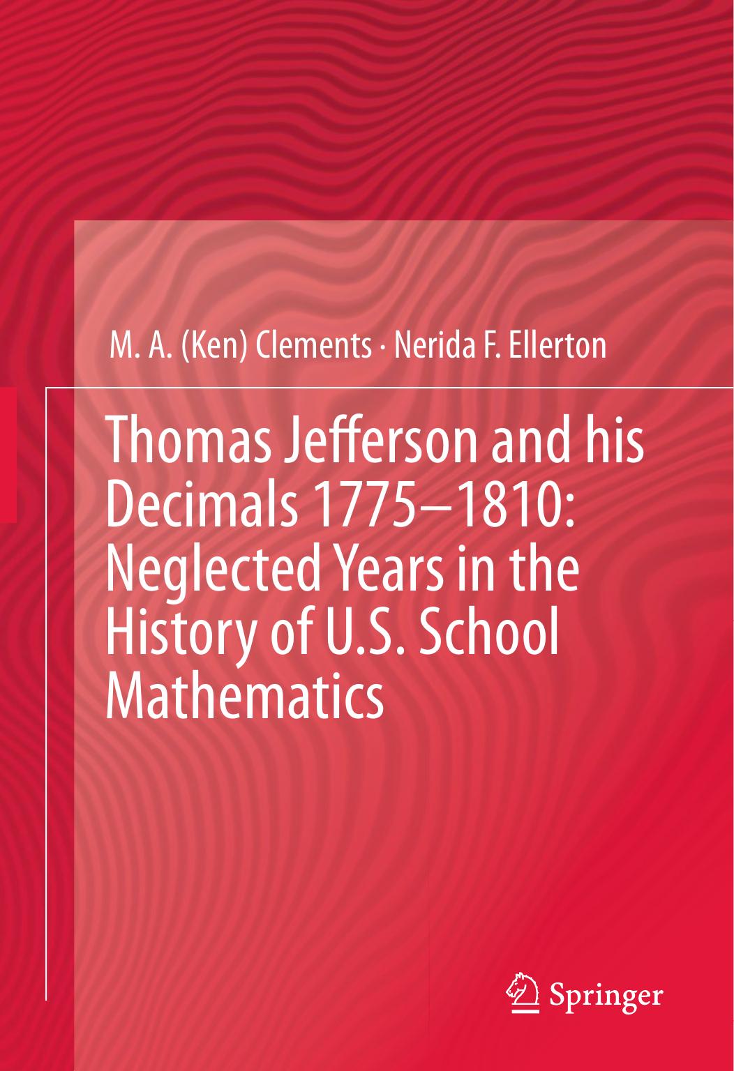 Thomas Jefferson and his Decimals 1775-1810: Neglected Years in the History of U.S. School Mathematics by Unknow