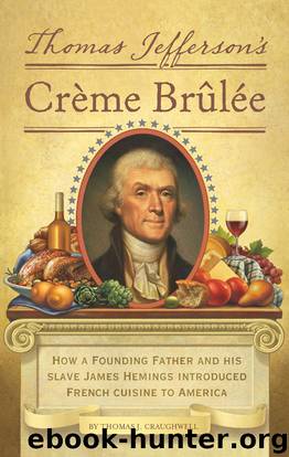 Thomas Jefferson's Creme Brulee by Thomas J. Craughwell