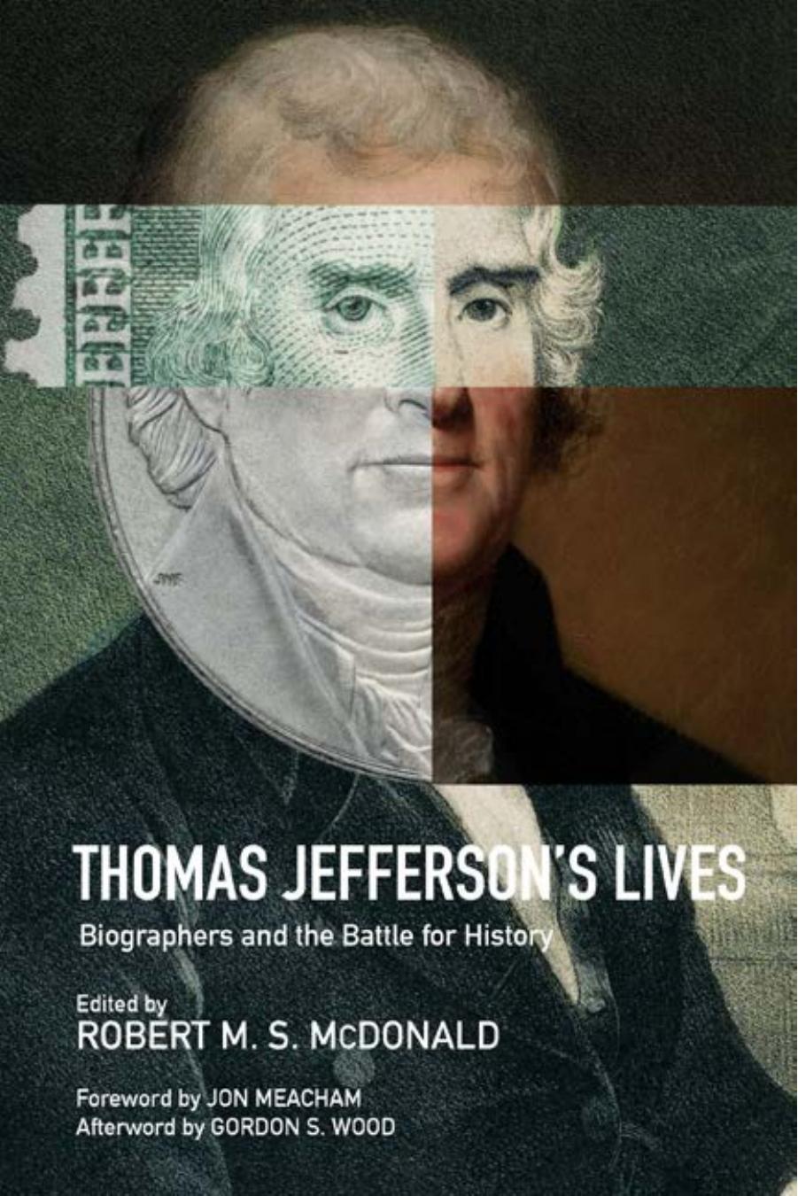 Thomas Jefferson's Lives: Biographers and the Battle for History by Edited by Robert M. S. McDonald