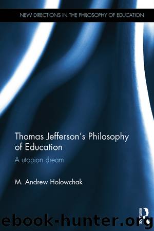 Thomas Jefferson's Philosophy of Education by Holowchak M. Andrew