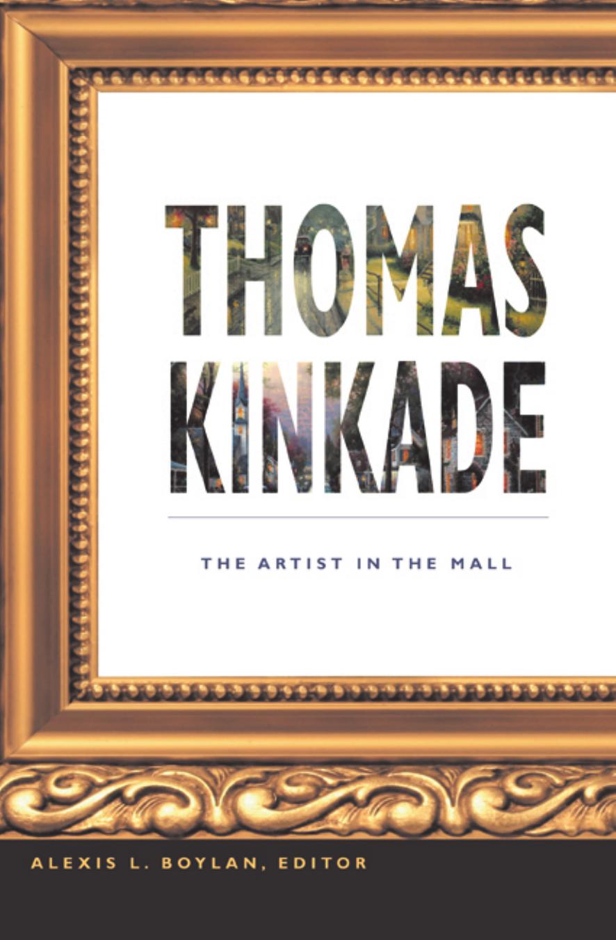 Thomas Kinkade: The Artist in the Mall by Alexis L. Boylan (Ed.)