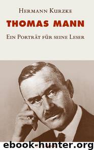 Thomas Mann - Ein Portraet fuer seine Leser by Hermann Kurzke