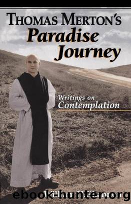 Thomas Merton's Paradise Journey : Writings on Contemplation by Thomas Merton; William H. Shannon