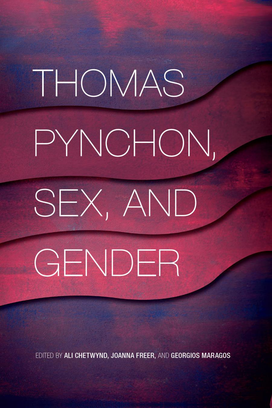 Thomas Pynchon, Sex, and Gender by Joanna Freer; Georgios Maragos; Ali Chetwynd