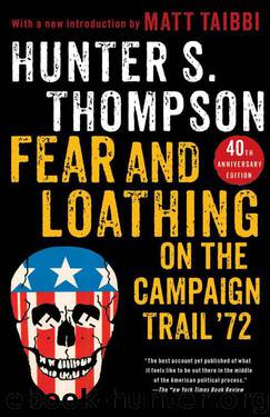 Thompson, Hunter S. - Fear and Loathing on the Campaign Trail '72 by Thompson Hunter S