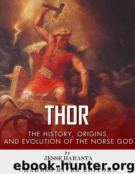 Thor: The Origins, History and Evolution of the Norse God by Charles River Editors & Jesse Harasta