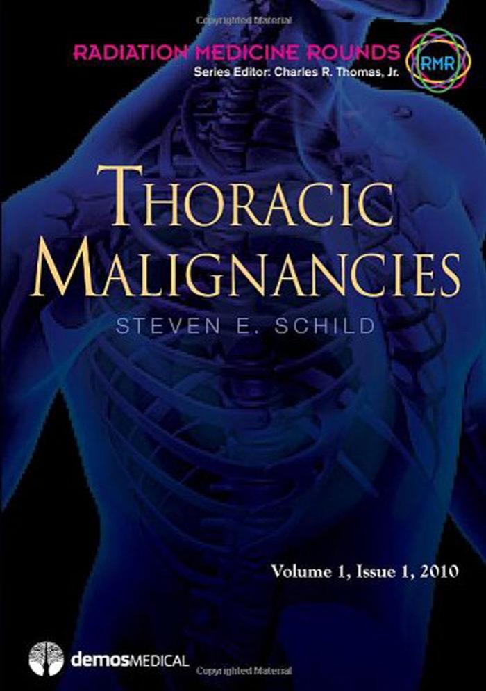 Thoracic Malignancies: An Issue of Radiation Medicine Rounds by Steven E. Schild MD