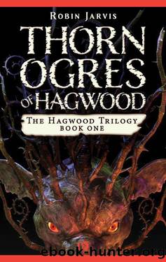 Thorn Ogres of Hagwood (The Hagwood Trilogy Book 1) by Robin Jarvis