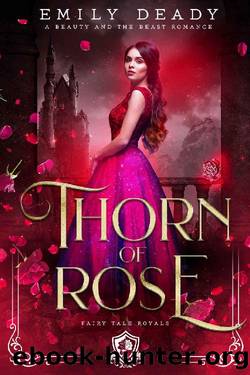 Thorn of Rose: A Beauty and the Beast Romance (Fairy Tale Royals Book 2) by Emily Deady
