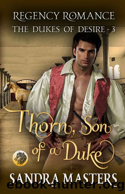 Thorn, Son of a Duke: Regency Romance (The Dukes of Desire Book 3) by Sandra Masters