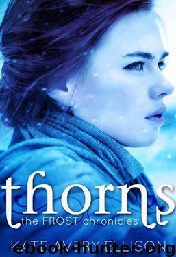 Thorns (The Frost Chronicles) by Kate Avery Ellison