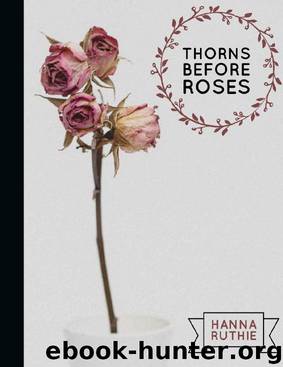 Thorns Before Roses by Hanna Ruthie