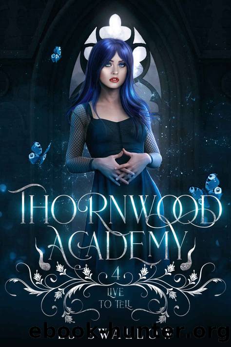 Thornwood Academy: Live To Tell: Book Four by Swallow LJ