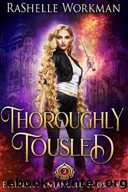 Thoroughly Tousled: A Rapunzel Reimagining told in the Seven Magics Academy World (Eternally Entangled Book 2) by RaShelle Workman