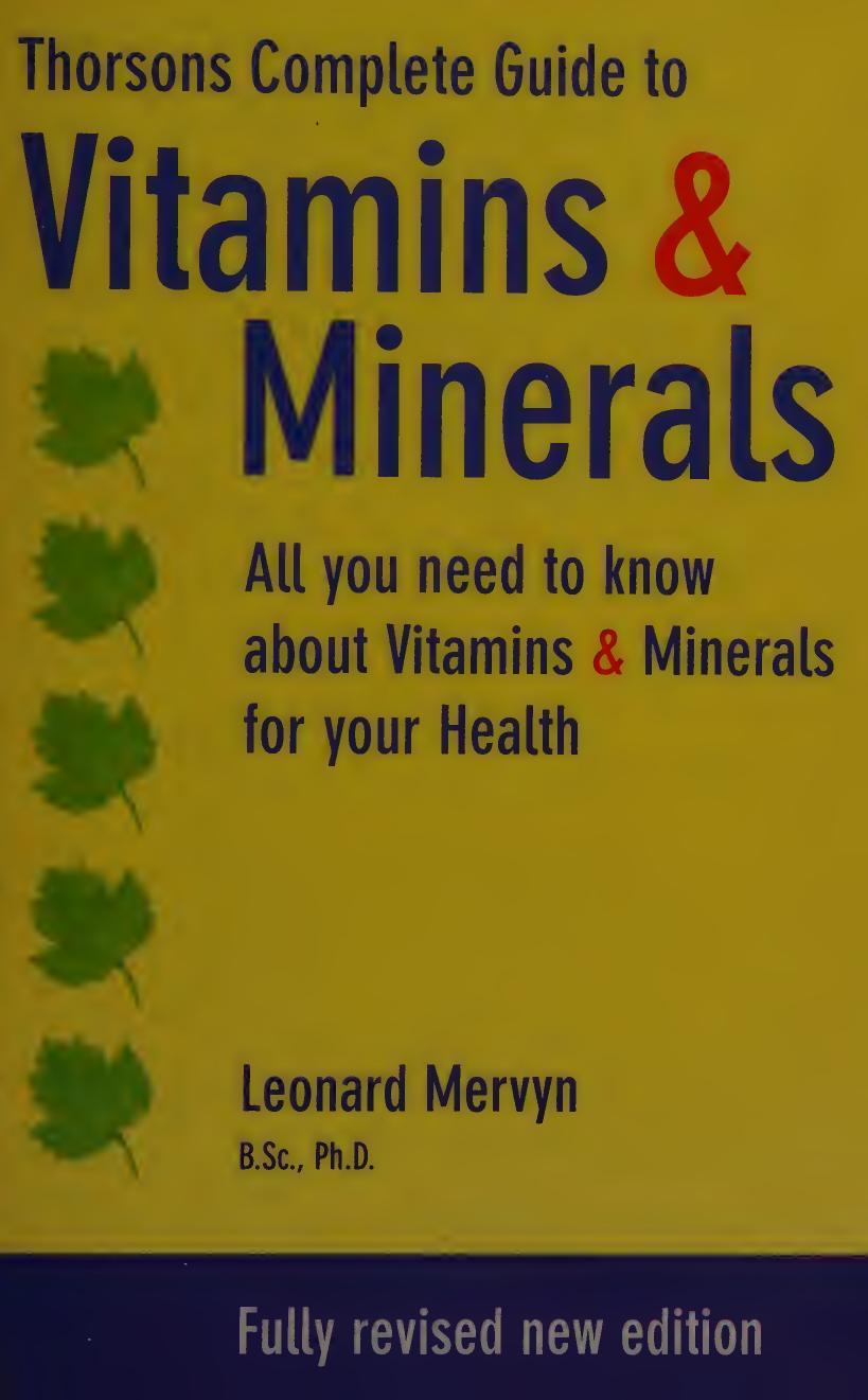 Thorsons' Complete Guide to Vitamins and Minerals (Fully Revised New 2000 Edition) by Leonard Mervyn