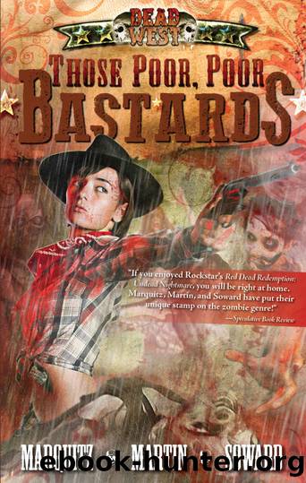 Those Poor, Poor Bastards (Dead West Book 1) by Tim Marquitz & J.M. Martin & Kenny Soward