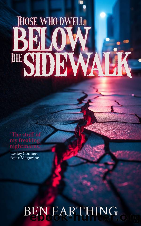 Those Who Dwell Below the Sidewalk by Ben Farthing