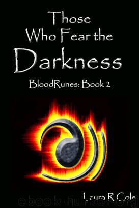 Those Who Fear the Darkness (BloodRunes: Book 2) by Cole Laura R