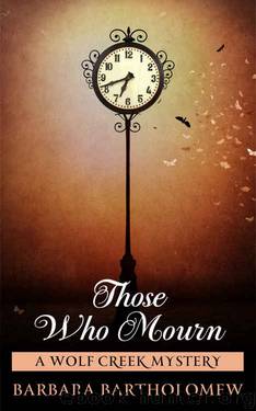 Those Who Mourn: A Wolf Creek Mystery (Wolf Creek Mysteries Book 1) by Barbara Bartholomew