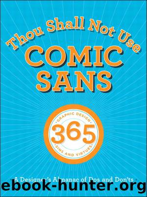 Thou Shall Not Use Comic Sans: 365 Graphic Design Sins and Virtues: A Designerâs Almanac of Dos and Donâts (Chris Chae's Library) by unknow