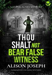 Thou Shalt Not Bear False Witness by Alison Joseph