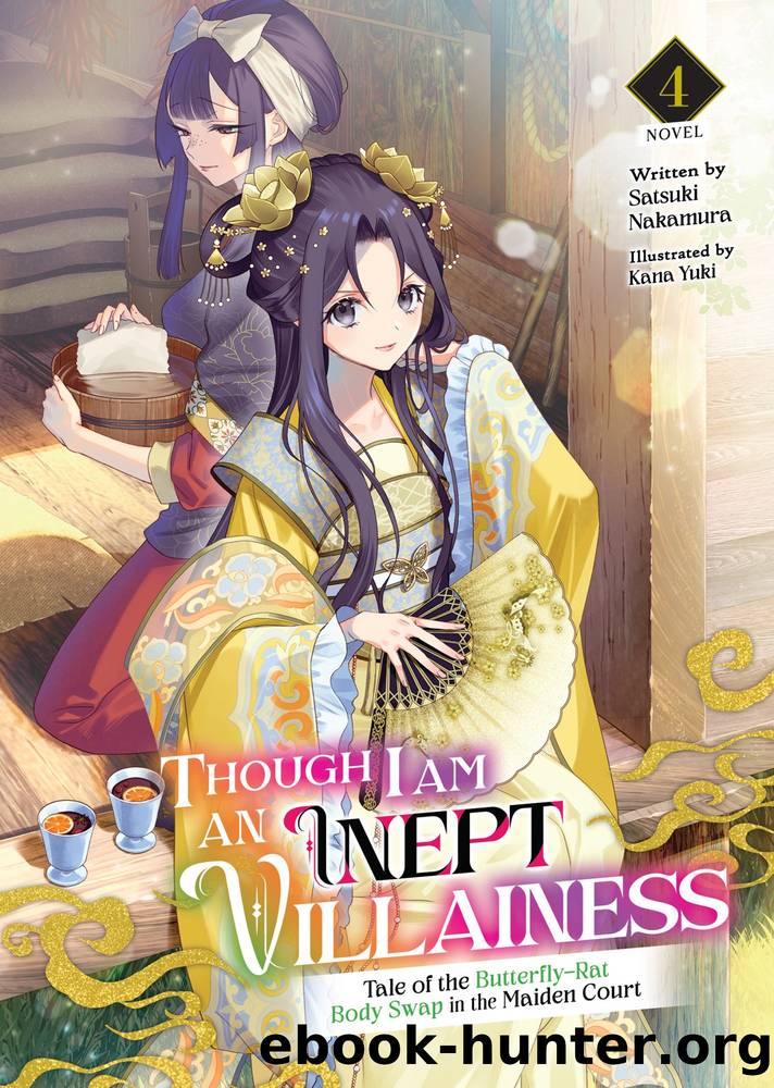 Though I Am an Inept Villainess: Tale of the Butterfly-Rat Body Swap in the Maiden Court Vol. 4 by Satsuki Nakamura