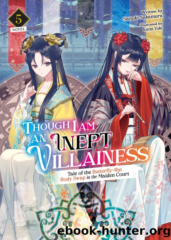 Though I Am an Inept Villainess: Tale of the Butterfly-Rat Body Swap in the Maiden Court Vol. 5 by Satsuki Nakamura