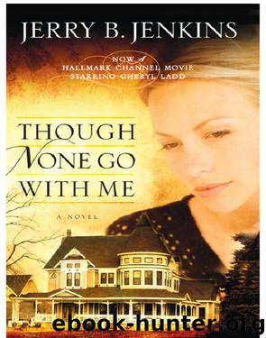 Though None Go with Me by Jerry B. Jenkins
