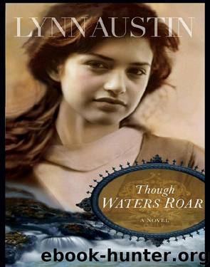Though Waters Roar by Lynn Austin