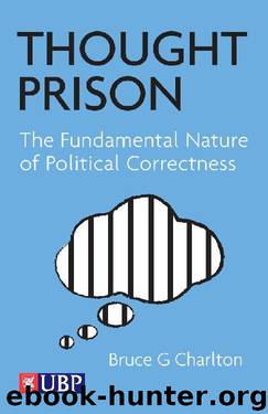 Thought Prison: The Fundamental Nature of Political Correctness by Bruce G. Charlton