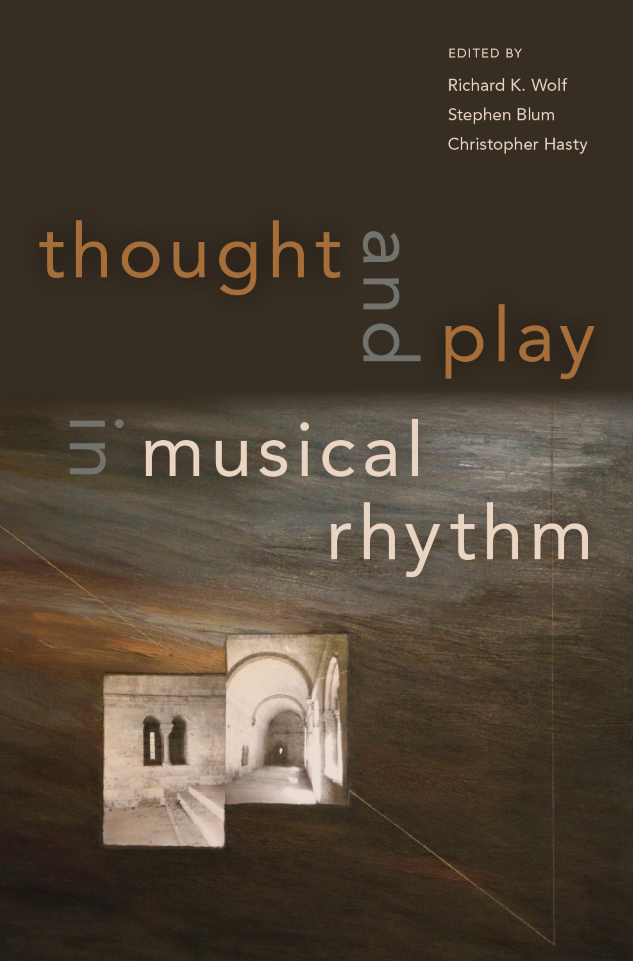 Thought and Play in Musical Rhythm: Asian, African, and Euro-American Perspectives by Richard Wolf Stephen Blum Christopher Hasty