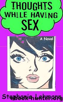 Thoughts While Having Sex by Stephanie Lehmann