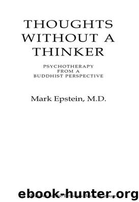 Thoughts Without A Thinker: Psychotherapy from a Buddhist Perspective by Epstein Mark