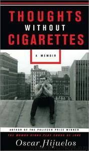 Thoughts Without Cigarettes: A Memoir by Oscar Hijuelos