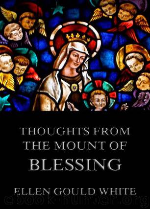 Thoughts from the Mount Of Blessing by Ellen Gould White