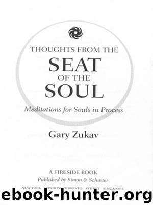 Thoughts from the seat of the soul by Gary Zukav