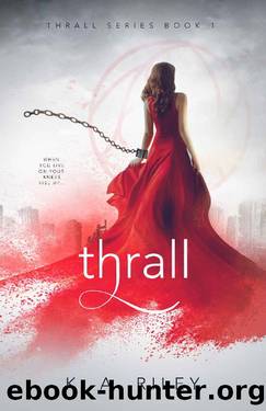 Thrall: A Dystopian Fantasy Romance by K. A. Riley