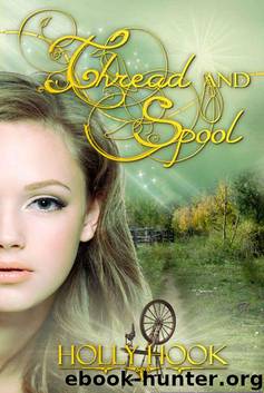 Thread and Spool (A Twisted Fairy Tale #1) by Holly Hook