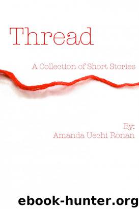 Thread: A Collection of Short Stories by Amanda Uechi Ronan