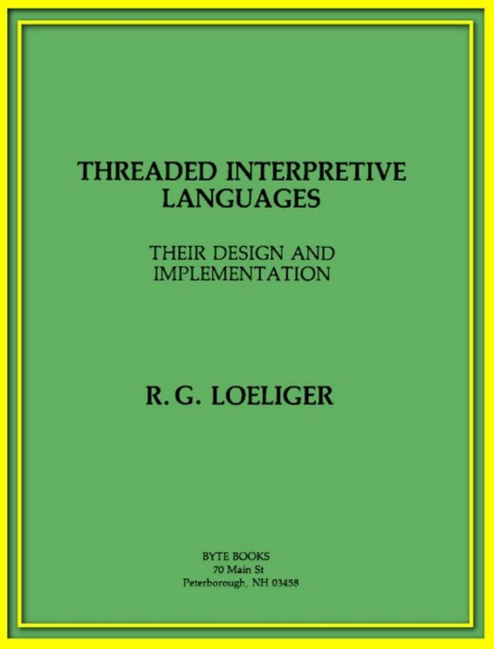 Threaded Interpretive Languages by Loeliger