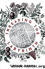Threading the Labyrinth by Tiffani Angus