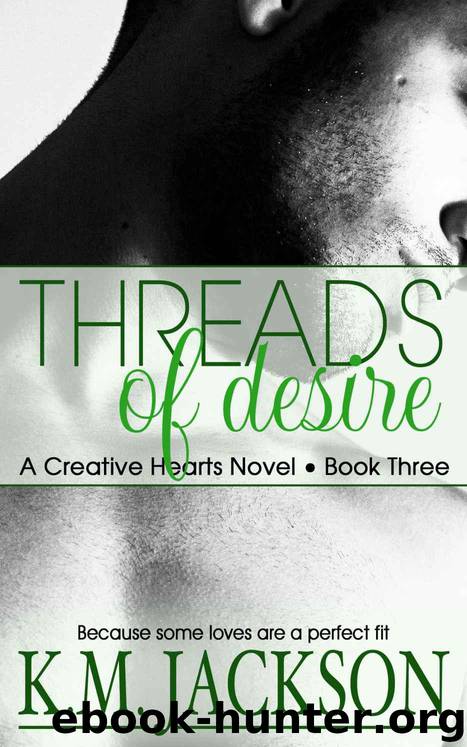 Threads Of Desire (Creative Hearts Book 3) by Jackson K.M