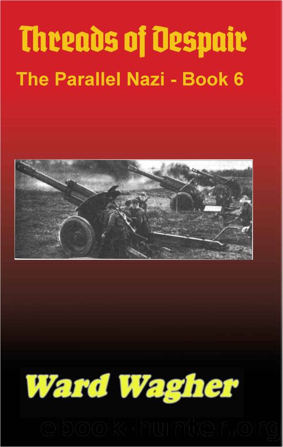 Threads of Despair: The Parallel Nazi - 6 by Ward Wagher